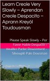 Learn Creole Very Slowly - Aprendan Creole Despacito - Aprann Kreyòl Toudousman (Romance Language Publisher, #4) (eBook, ePUB)