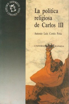 La política religiosa de Carlos III y las órdenes mendicantes - Cortés Peña, Antonio Luis