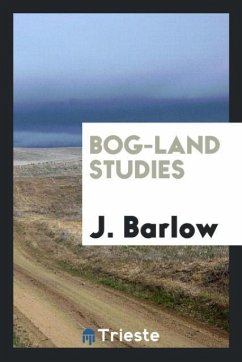 Bog-Land Studies - Barlow, J.