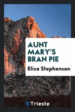 Aunt Mary's Bran Pie - Stephenson, Eliza