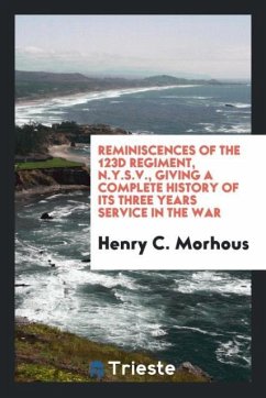 Reminiscences of the 123d Regiment, N.Y.S.V., Giving a Complete History of Its Three Years Service in the War