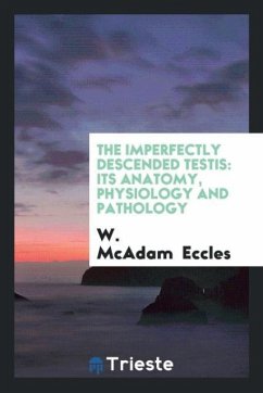 The Imperfectly Descended Testis - Eccles, W. McAdam