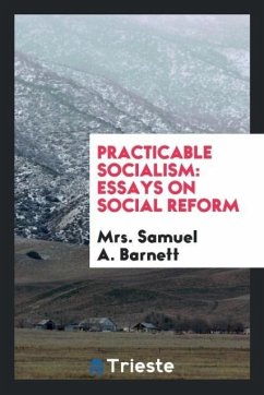 Practicable Socialism - Barnett, Samuel A.