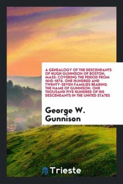 A Genealogy of the Descendants of Hugh Gunnison of Boston, Mass