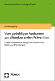 Vom geduldigen Ausharren zur allumfassenden Prävention