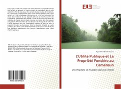 L'Utilité Publique et La Propriété Foncière au Cameroun - Mbenti Essiane, Hyacinthe