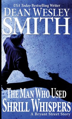 Cover The Man Who Used Shrill Whispers: A Bryant Street Story (eBook, ePUB)