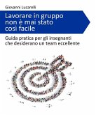 Lavorare in gruppo non è mai stato così facile (eBook, ePUB) Lavorare in gruppo non è mai stato così facile (eBook, ePUB)