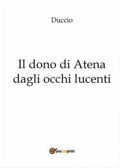 Il dono di Atena dagli occhi lucenti (eBook, PDF) - Duccio