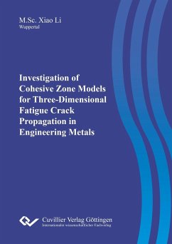 Investigation of Cohesive Zone Models for Three-Dimensional Fatigue Crack Propagation in Engineering Metals - Li, Xiao