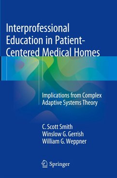 Interprofessional Education in Patient-Centered Medical Homes - Smith, C. Scott;Gerrish, Winslow G.;Weppner, William G.