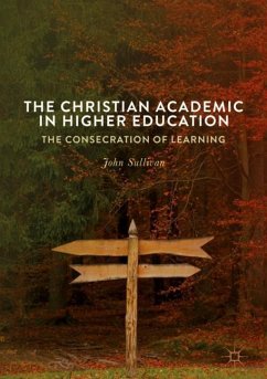 The Christian Academic in Higher Education - Sullivan, John