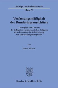 Verfassungsmäßigkeit der Bundestagsausschüsse. - Moench, Oliver