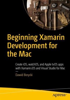 Beginning Xamarin Development for the Mac - Borycki, Dawid