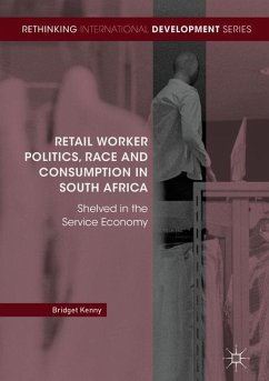 Retail Worker Politics, Race and Consumption in South Africa - Kenny, Bridget