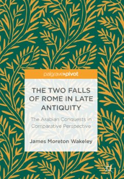 The Two Falls of Rome in Late Antiquity - Wakeley, James Moreton