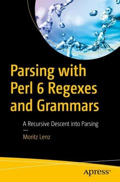 Parsing with Perl 6 Regexes and Grammars - Lenz, Moritz