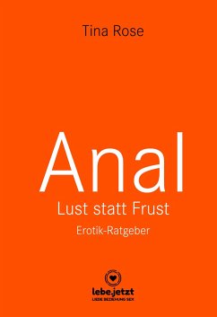 Anal - Lust statt Frust   Erotik Ratgeber (Lust, Tabulos, Wild) - Rose, Tina