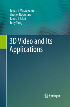 3D Video and Its Applications - Matsuyama, Takashi;Nobuhara, Shohei;Takai, Takeshi