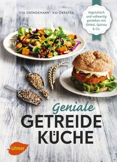 Geniale Getreideküche (eBook, PDF) - Gründemann, Eva; Okrafka, Kai