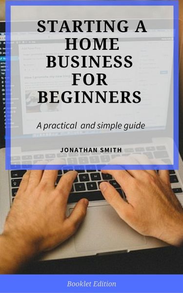 Starting a Home Business for Beginners (eBook, ePUB) Starting a Home Business for Beginners (eBook, ePUB)