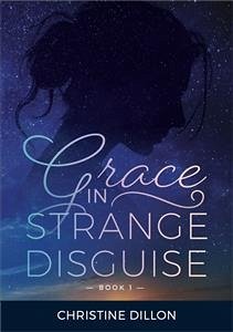 Grace in Strange Disguise (eBook, ePUB) - Dillon, Christine