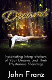Dreams - Fascinating Interpretations of Your Dreams and Their Mysterious Meanings (eBook, ePUB)