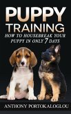 Puppy Training: How to Housebreak Your Puppy in Only 7 Days (eBook, ePUB)
