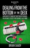 Dealing From the Bottom of the Deck: Hypocritical Gambling Laws Enrich Crooked Politicians, a Select-Few Casinos, and the Mob (Rackets, #2) (eBook, ePUB)