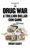 The Drug War: A Trillion Dollar Con Game (Rackets, #1) (eBook, ePUB)