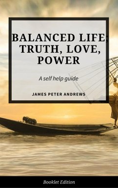 Cover Balanced Life; Truth, Love, Power (Self Help) (eBook, ePUB)
