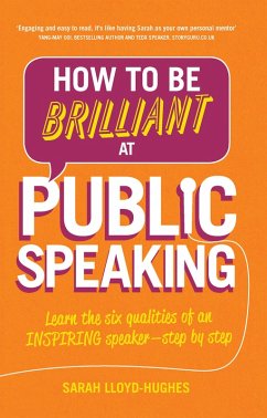 How to Be Brilliant at Public Speaking (eBook, ePUB) - Lloyd-Hughes, Sarah