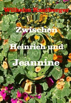 Zwischen Heinrich und Jeanniene (eBook, ePUB) - Kastberger, Wilhelm