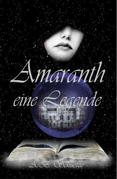 Amaranth - eine Legende (eBook, ePUB) - Schuetze, A. B.