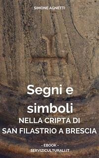 Segni e simboli nella cripta di San Filastrio a Brescia (eBook, ePUB) - Agnetti, Simone