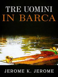 Tre uomini in barca (eBook, ePUB) - K. Jerome, Jerome