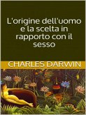 L&quote;origine dell&quote;uomo e la scelta in rapporto col sesso (eBook, ePUB)