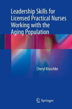 Leadership Skills for Licensed Practical Nurses Working with the Aging Population - Kruschke, Cheryl