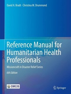 Reference Manual for Humanitarian Health Professionals - Bradt, David A.;Drummond, Christina M.