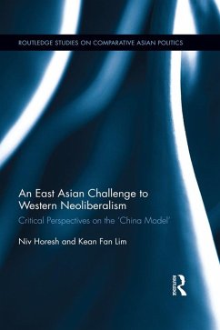An East Asian Challenge to Western Neoliberalism (eBook, PDF) - Horesh, Niv; Lim, Kean Fan