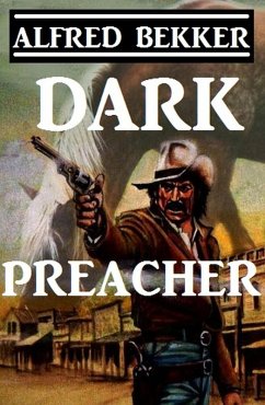Dark Preacher (eBook, ePUB) - Bekker, Alfred