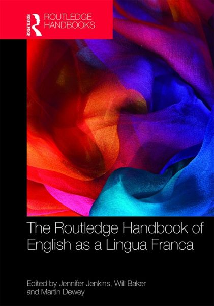 The Routledge Handbook of English as a Lingua Franca (eBook, PDF) The Routledge Handbook of English as a Lingua Franca (eBook, PDF)