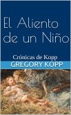 El Aliento de un Niño (Crónicas de Kopp, #4) (eBook, ePUB) El Aliento de un Niño (Crónicas de Kopp, #4) (eBook, ePUB)