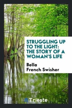 Struggling Up to the Light - Swisher, Bella French