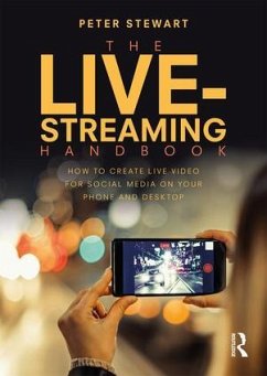 The Live-Streaming Handbook - Stewart, Peter (South East Today, BBC Regional Broadcasting Centre,