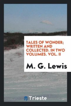 Tales of Wonder; Written and Collected. In Two Volumes. Vol. II - Lewis, M. G.