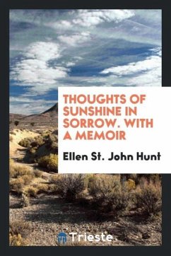 Thoughts of Sunshine in Sorrow. With a Memoir - John Hunt, Ellen St.