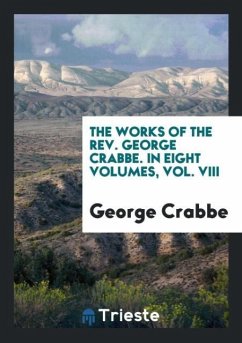 The Works of the Rev. George Crabbe. In Eight Volumes, Vol. VIII - Crabbe, George