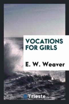 Vocations for Girls - Weaver, E. W.