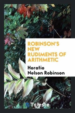 Robinson's New Rudiments of Arithmetic - Robinson, Horatio Nelson